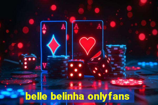 belle belinha onlyfans